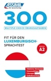Jackie Messerich et Franck Colotte - 300 Multiple-Choice-Ubungsaufgaben - Fit für den Luxemburgisch - Sprachtest.