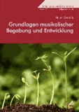 Grundlagen musikalischer Begabung und Entwicklung.