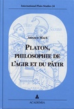 Arnaud Macé - Platon, philosophie de l'agir et du pâtir.