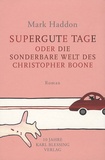 Mark Haddon - Supergute Tage Oder Die Sonderbare Welt des Christopher Boone.