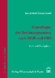 Grundlagen des Rechnungswesens nach HGB und IFRS - Lehr- und Übungsbuch.
