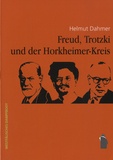 Helmut Dahmer - Freud, Trotzki und der Horkheimer-Kreis.