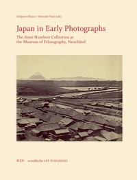 Grégoire Mayor et Akiyoshi Tani - Japan in Early Photographs - The Aimé Humbert Collection at the Museum of Ethnography, Neuchâtel.