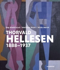Dag Blakkisrud et Matthew Drutt - Thorvald Hellesen - 1888-1937.