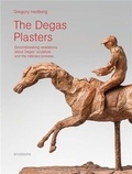 Gregory Helberg - The Degas Plasters - A New Look at Degas' Sculpture.
