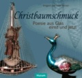 Christbaumschmuck - Poesie aus Glas einst und jetzt.