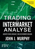 Trading mit Intermarket-Analyse - Murphy´s Visual Approach - Wie Sie die Märkte schlagen.
