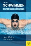 Schwimmen - Die 100 besten Übungen.