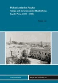 Picknick mit den Paschas - Aleppo und die levantinische Handelsfirma Fratelli Poche (1853-1880).