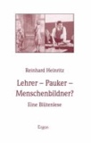 Lehrer - Pauker - Menschenbildner? - Eine Blütenlese.