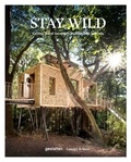  Gestalten - Stay wild - Cabins, rural getaways and sublime solitude.