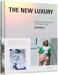 Highsnobiety - The New Luxury - Définir l'inspiration à l'âge de la hype.