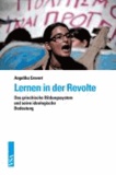 Lernen in der Revolte - Das griechische Bildungssystem und seine ideologische Bedeutung.