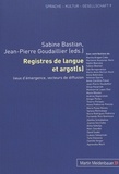 Sabine Bastian et Jean-Pierre Goudaillier - Registres de langue et argot(s) - Lieux d'émergence, vecteurs de diffusion.