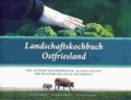 Landschaftskochbuch Ostfriesland - Von leckeren Gartenfrüchten, allerlei Getier und Meistern des guten Geschmacks.