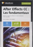 Bruno Quintin - After Effects CC : les fondamentaux - Maîtrisez le logiciel de référence en matière d'animation et de composition. 1 DVD