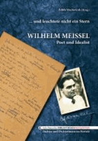... und leuchtete nur ein Stern - Wilhelm Meissel - Poet und Idealist.