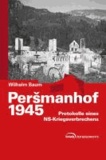 Peršmanhof 1945 - Protokolle eines NS-Kriegsverbrechens.