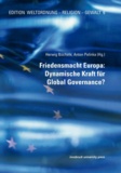 Herwig Büchele et Anton Pelinka - Friedensmacht Europa: Dynamische Kraft für Global Governance?.