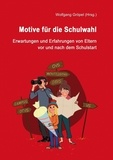 Wolfgang Gröpel - Motive für die Schulwahl - Erwartungen und Erfahrungen von Eltern vor und nach dem Schulstart.