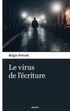 Régis Prévôt - Le virus de l'écriture.