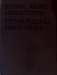 Peter Fischli et David Weiss - Sonne, mond und sterne.