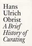 Hans Ulrich Obrist - A Brief History of Curating.