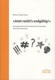 Markus Grindat - "Jetzt reicht's endgültig !" - Lösungsorientierte Interventionen bei schwierigen Unterrichtssituationen.
