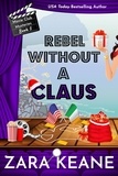  Zara Keane - Rebel Without a Claus (Movie Club Mysteries, Book 5) - Movie Club Mysteries, #5.