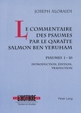 Joseph Alobaidi - Le commentaire des psaumes par le qaraïte Salmon ben Yeruham - Psaumes 1-10- Introduction, édition, traduction.