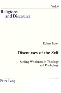 Robert Innes - Discourses of the Self - Seeking Wholeness in Theology and Psychology.