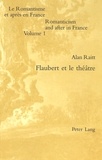 Alan Raitt - Flaubert et le théatre.
