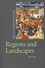 Peter Ainsworth et Tom Scott - Regions and Landscapes - Reality and Imagination in Late Medieval and Early Modern Europe.