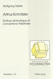 Wolfgang Sabler - Arthur Shnitzler : écriture dramatique et conventions théâtrales.