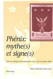 Silvi Fabrizio-costa - Phénix: mythe(s) et signe(s) - Actes du colloque international de Caen (12-14 octobre 2000).