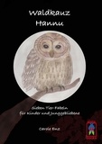 Carole Enz - Waldkauz Hannu - Sieben Tier-Fabeln für Kinder und Junggebliebene.