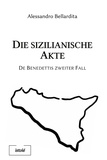 Alessandro Bellardita - Die sizilianische Akte - De Benedettis zweiter Fall.