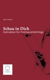 Hans Fischer - Schau in Dich - Instruktion für Freimaurerlehrlinge.