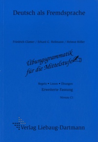 Friedrich Clamer et Erhard Heilmann - Ubungsgrammatik für die Mittelstufe - Niveau C1.