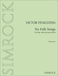 Viktor Fenigstein - Six Folk Songs - flute, cello and side/snare drum. Partition d'exécution..