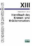 Handbuch des Kronen- und Brückenersatzes.