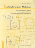 Andreas Fischer - Deutsch lernen mit Rhythmus - Der Sprechrhythmus als Basis einer integrierten Phonetik im Unterricht Deutsch als Fremdsprache, Methode und Material. 1 CD audio