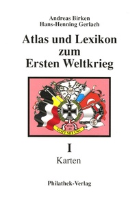 Andreas Birken et Hans-Henning Gerlach - Atlas und Lexikon zum Ersten Weltkrieg - Teil 1, Karten.