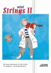 Mini Strings 2 (mit Begleit-CD) - Pits neue Abenteuer mit der Violine. Im Gruppen- und Einzelunterricht..