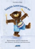 Teddybär, komm tanz mit mir - Rhythmisches Spiel für Kleinkinder zum Vorlesen, Entdecken und Mitmachen.