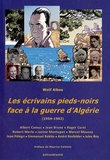 Wolf Albes - Les écrivains pieds-noirs face à la guerre d'Algérie (1954-1962).
