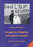 Roger Vétillard - La guerre d'Algérie, une guerre sainte ?.