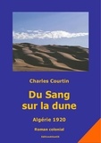 Charles Courtin - Du sang sur la dune. Algérie 1920 - Roman colonial.