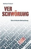 Wolfram Frietsch - Verschwörung - Eine kritische Betrachtung.