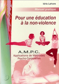 Idris Lahore - Pour une éducation à la non-violence - Applications de Méthodes Psycho-Corporelles (AMPC).